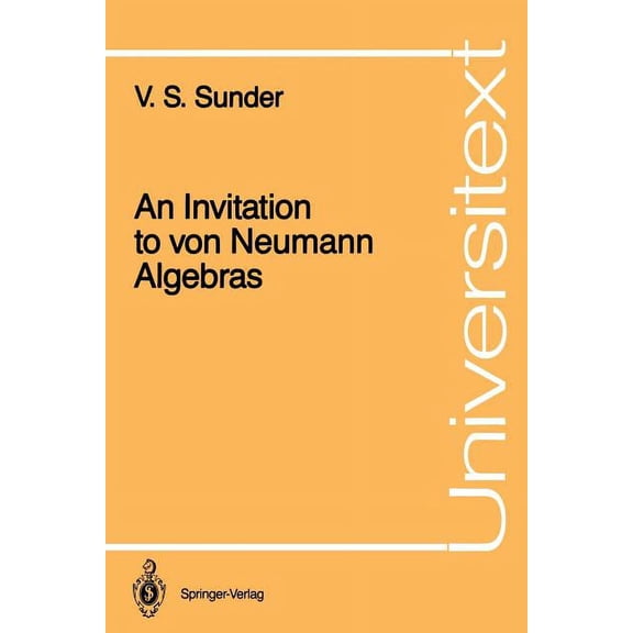 Universitext An Invitation to Von Neumann Algebras, (Paperback)