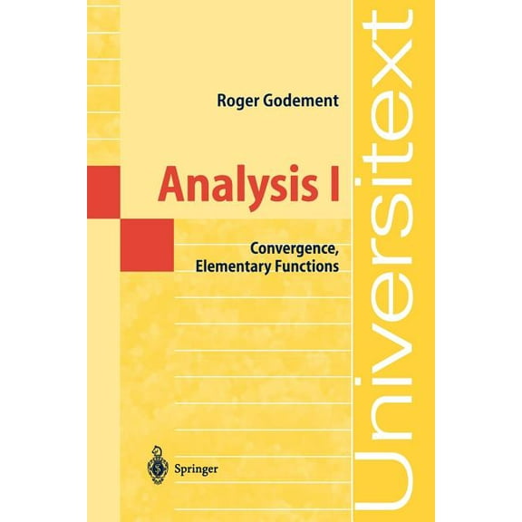 Universitext Analysis I: Convergence, Elementary Functions, (Paperback)