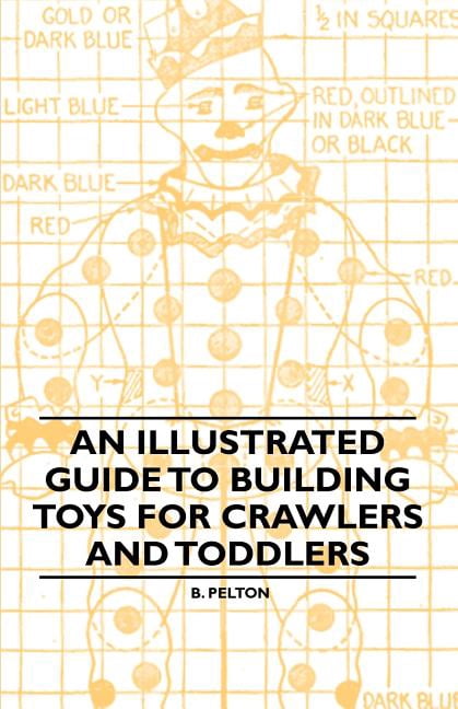 An Illustrated Guide to Building Toys for Crawlers and Toddlers (Paperback)