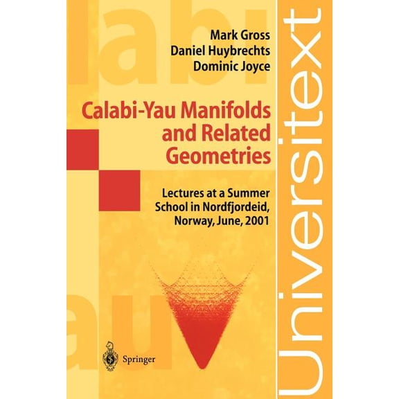 Universitext Calabi-Yau Manifolds and Related Geometries: Lectures at a Summer School in Nordfjordeid, Norway, June 2001, (Paperback)