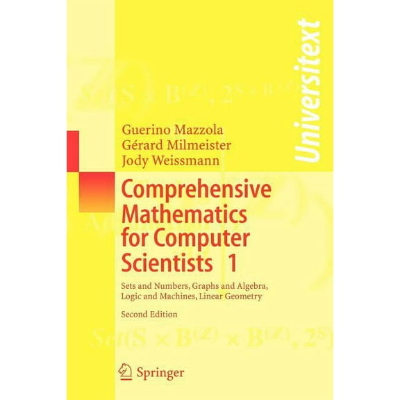 Universitext Comprehensive Mathematics for Computer Scientists 1: Sets and Numbers, Graphs and Algebra, Logic and Machines, Linear Ge, (Paperback)