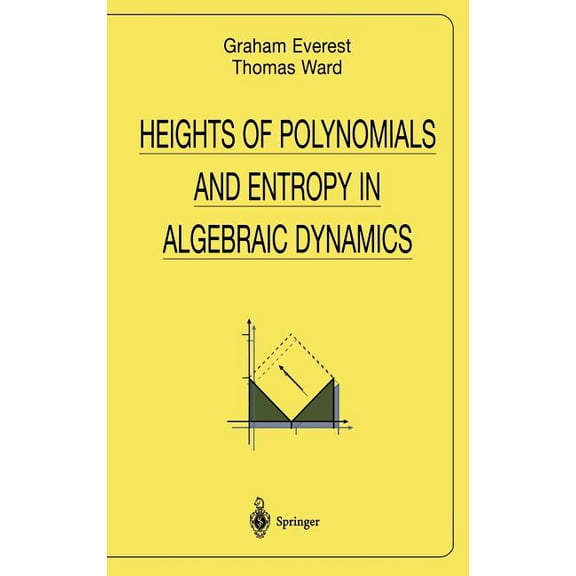 Universitext Heights of Polynomials and Entropy in Algebraic Dynamics, (Hardcover)