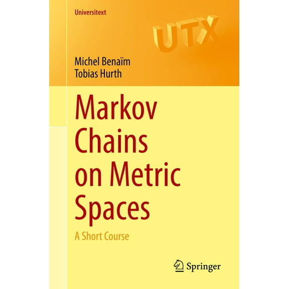 Universitext Markov Chains on Metric Spaces: A Short Course, (Paperback)