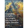thumbnail image 1 of Universities, Disruptive Technologies, and Continuity in Higher Education: The Impact of Information Revolutions, (Hardcover), 1 of 1
