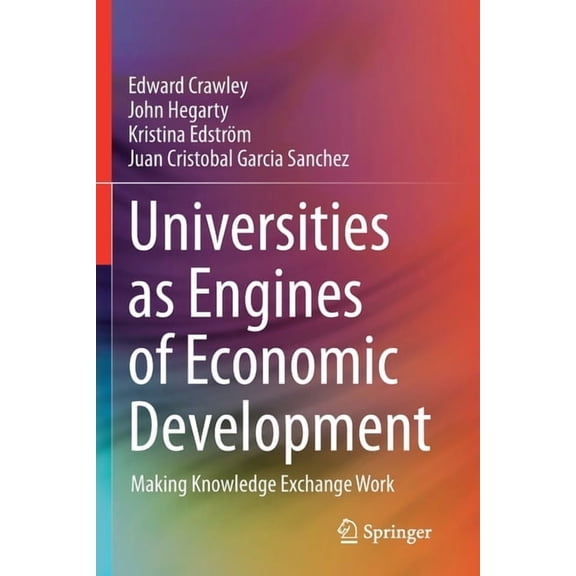 Universities as Engines of Economic Development: Making Knowledge Exchange Work, (Paperback)