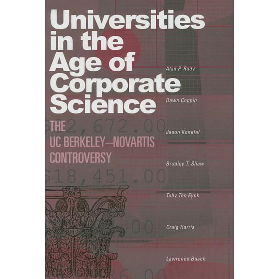 Universities in the Age of Corporate Science : The UC Berkeley-Novartis Controversy (Hardcover)