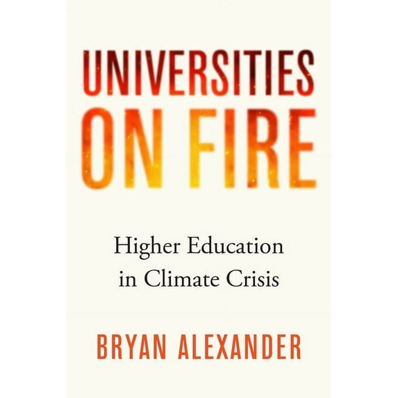 Universities on Fire: Higher Education in the Climate Crisis (Hardcover)