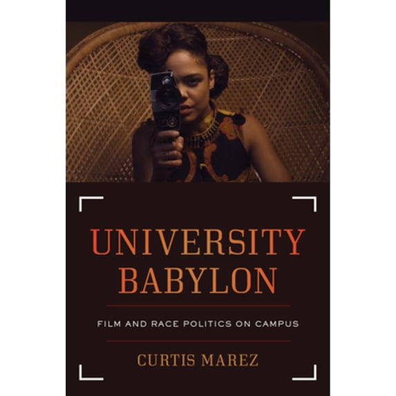 Pre-Owned University Babylon: Film and Race Politics on Campus (Paperback 9780520304581) by Curtis Marez