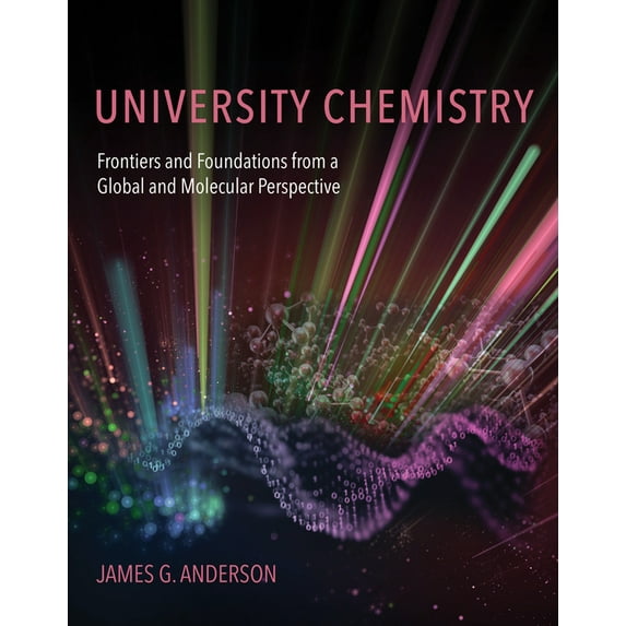 University Chemistry: Frontiers and Foundations from a Global and Molecular Perspective, (Paperback)