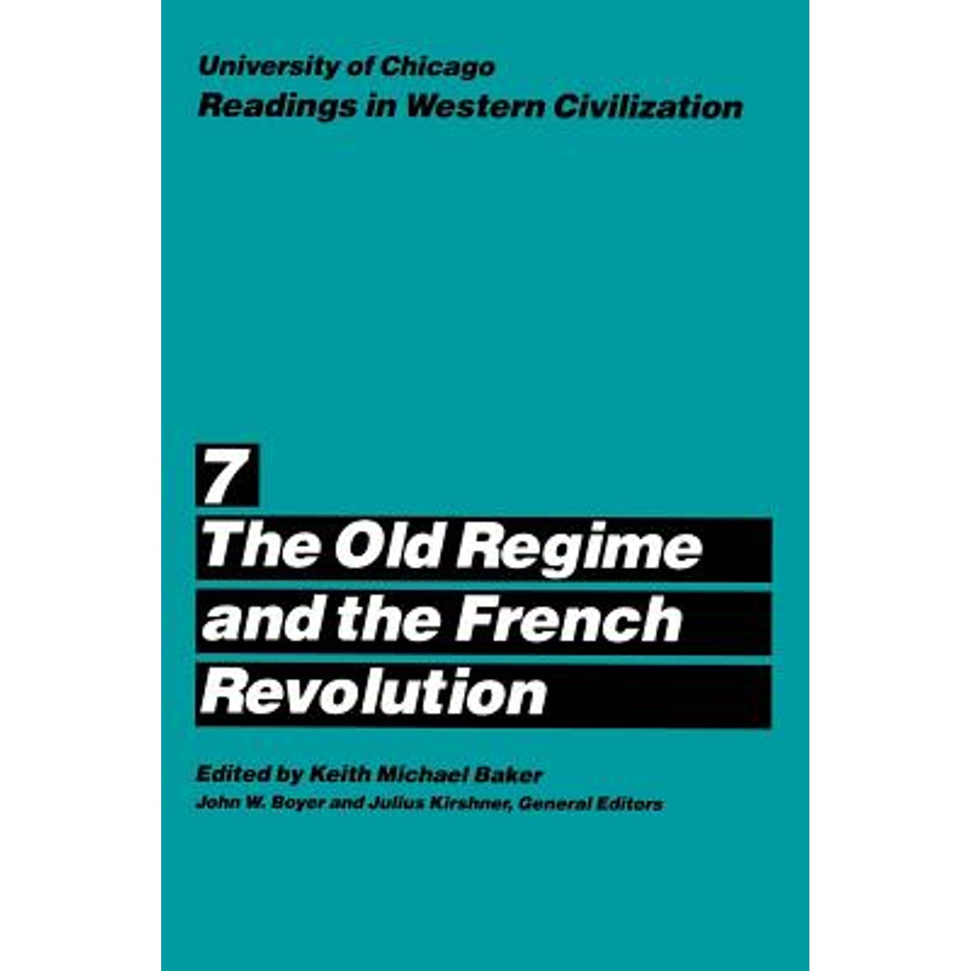 Pre-Owned University of Chicago Readings in Western Civilization, Volume 7: The Old Regime and the (Paperback) by Keith M. Baker, John W. Boyer, Julius Kirshner