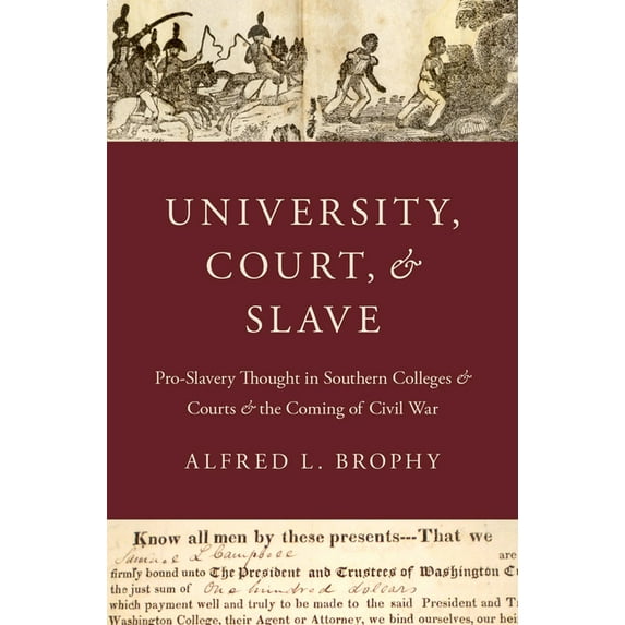University, Court, and Slave: Pro-Slavery Thought in Southern Colleges and Courts and the Coming of Civil War, (Hardcover)