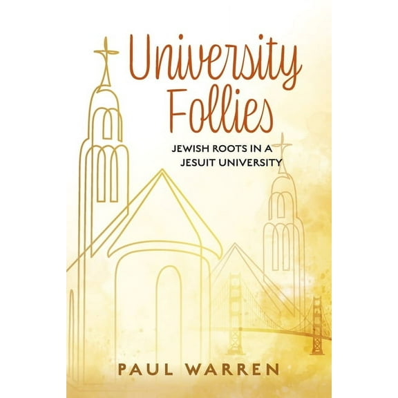 University Follies : Jewish Roots in a Jesuit University (Paperback)