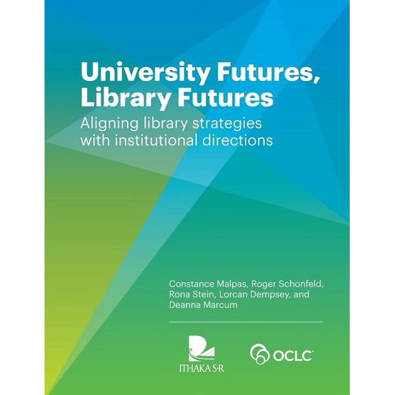 University Futures, Library Futures: Aligning library strategies with institutional directions, (Paperback)