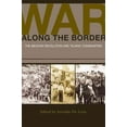 thumbnail image 1 of University of Houston Series in Mexican American Studies, Sponsored by the Center for Mexican American Studies: War along the Border : The Mexican Revolution and Tejano Communities (Series #6) (Hardcover), 1 of 1