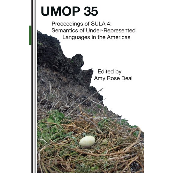 University of Massachusetts Occasional Papers in Linguistics: Proceedings of the 4th Conference on the Semantics of Underrepresented Languages in the Americas (SULA 4): University of Massachusetts Occ