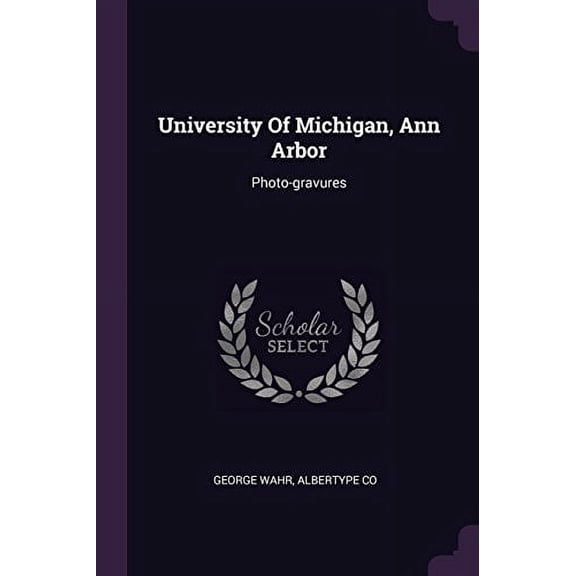 University Of Michigan, Ann Arbor : Photo-gravures (Paperback)