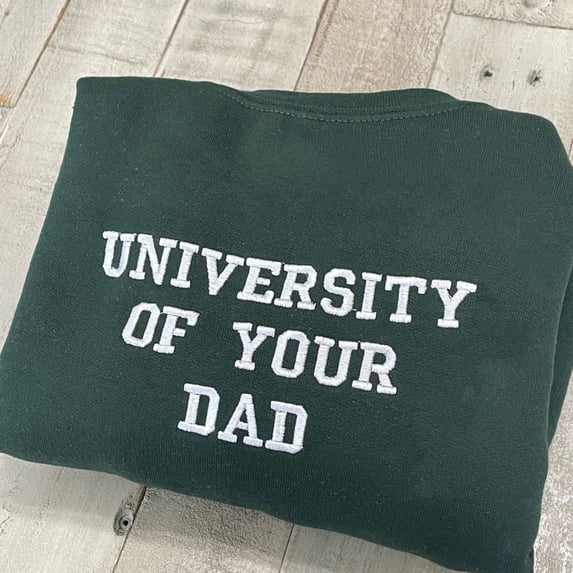 University Of Your Dad Embroidered Sweatshirt