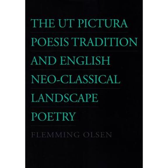 Pre-Owned University of Southern Denmark Studies in Literature: The UT Pictura Poesis Tradition and English Neo-Classical Landscape Poetry : Volume 57 (Series #57) (Paperback)