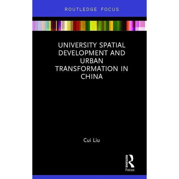University Spatial Development and Urban Transformation in China, (Hardcover)
