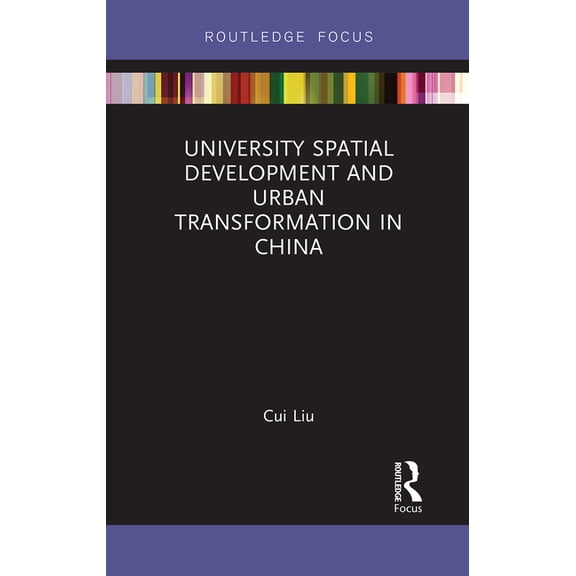 University Spatial Development and Urban Transformation in China, (Paperback)