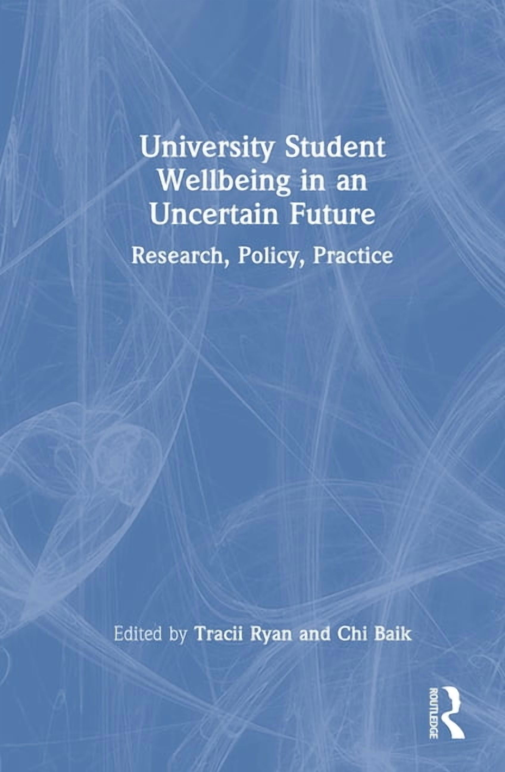 University Student Wellbeing in an Uncertain Future: Research, Policy, Practice, (Hardcover)