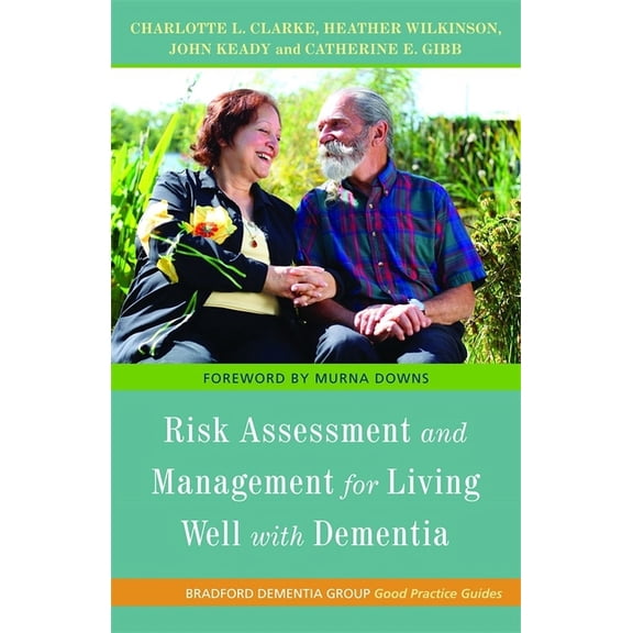 University of Bradford Dementia Good Pra Risk Assessment and Management for Living Well with Dementia, Book 18, (Paperback)