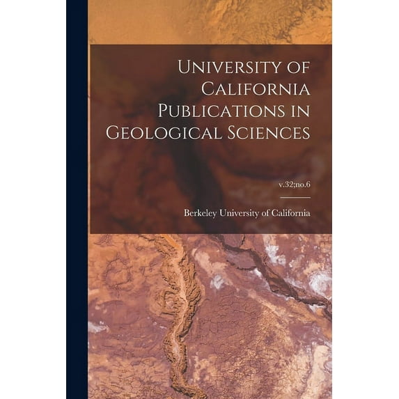 University of California Publications in Geological Sciences; v.32;no.6 (Paperback)