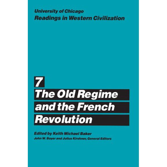 Pre-Owned University of Chicago Readings in Western Civilization, Volume 7: The Old Regime and the French Revolution (Volume 7)