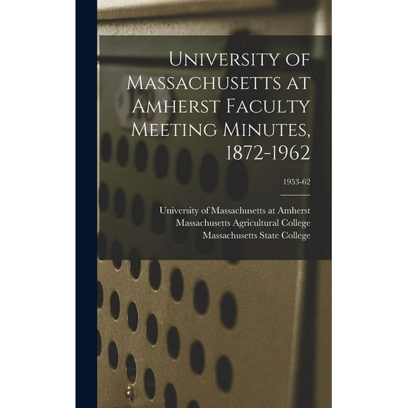 University of Massachusetts at Amherst Faculty Meeting Minutes, 1872-1962; 1953-62 (Hardcover)