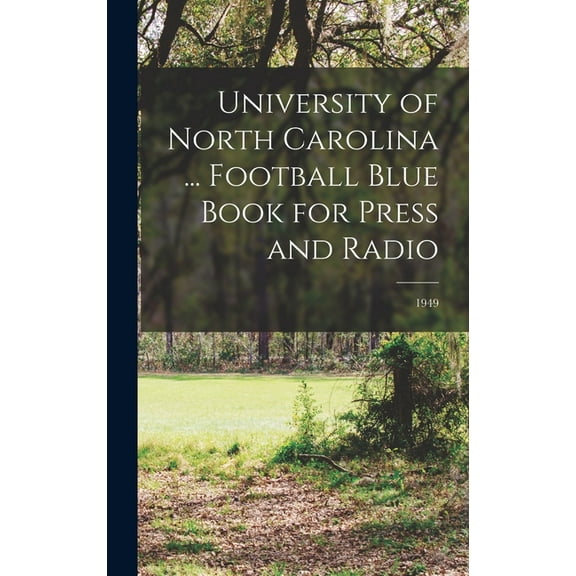 University of North Carolina ... Football Blue Book for Press and Radio; 1949, (Hardcover)