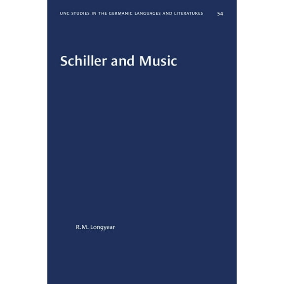 University of North Carolina Studies in  Schiller and Music, Book 54, (Paperback)