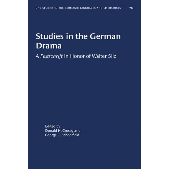 University of North Carolina Studies in Studies in the German Drama: A Festschrift in Honor of Walter Silz, Book 76, (Paperback)