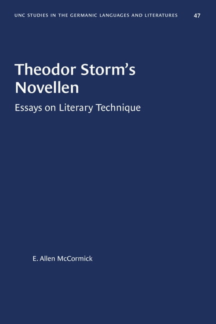 University of North Carolina Studies in Germanic Languages a: Theodor Storm's Novellen: Essays on Literary Technique (Paperback)