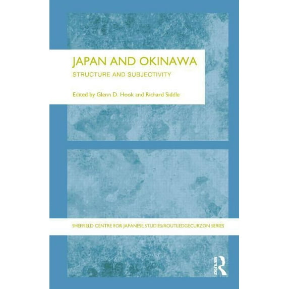 University of Sheffield/Routledge Japane Japan and Okinawa: Structure and Subjectivity, (Paperback)