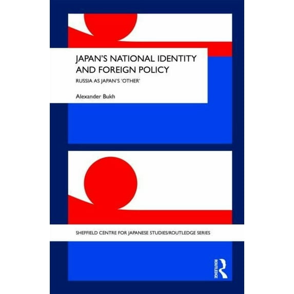 University of Sheffield/Routledge Japane Japan's National Identity and Foreign Policy: Russia as Japan's 'Other', (Hardcover)