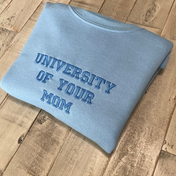 University of Your Mom Embroidered Sweatshirt