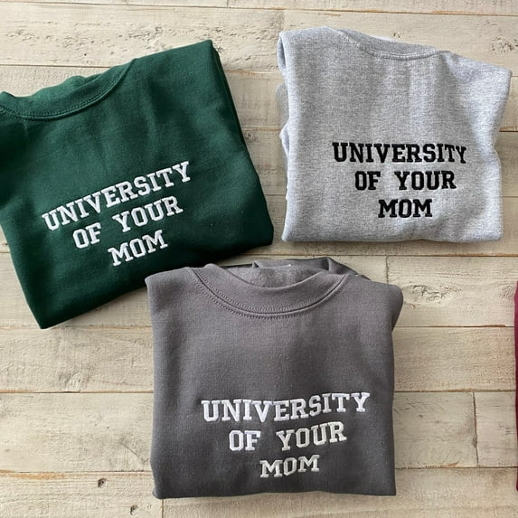 University of Your Mom Embroidered Sweatshirt