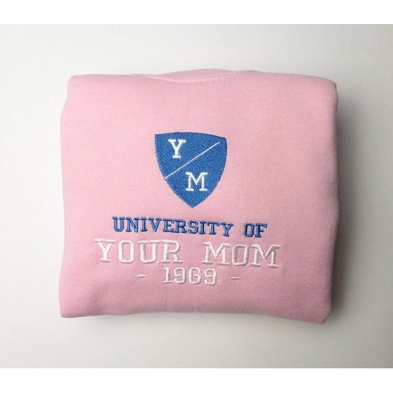 University of Your Mom Embroidered Sweatshirt