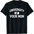 thumbnail image 1 of University of Your Mom T-Shirt, 1 of 3