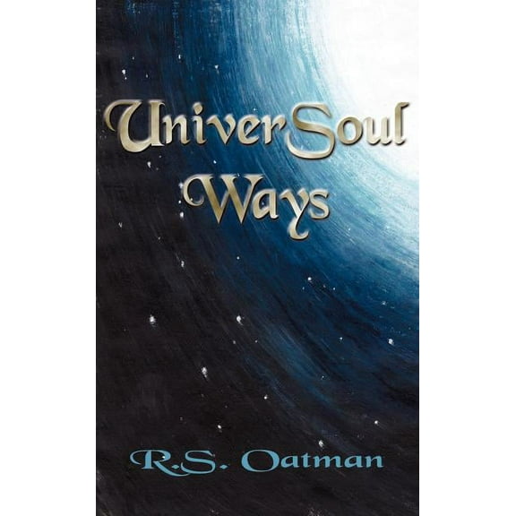 UniverSoul Ways (Hardcover) by R S Oatman