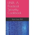 thumbnail image 1 of Unix: A Practical Security Cookbook: Securing Unix Operating System Without Third-Party Applications, (Paperback), 1 of 1