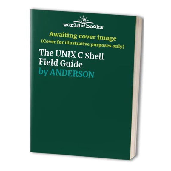 Pre-Owned Unix C Shell Field Guide (Paperback) 013937468X 9780139374685
