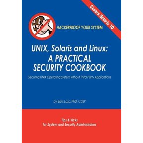Unix, Solaris and Linux: A Practical Security Cookbook: Securing Unix Operating System Without Third-Party Applications, (Hardcover)