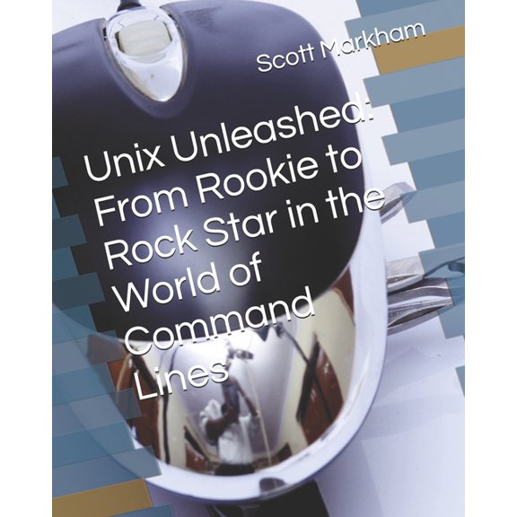 Unix Unleashed: From Rookie to Rock Star in the World of Command Lines, (Paperback)