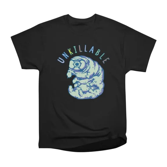 Unkillable Tardigrade T-Shirt Tee Gift For Him Merch For Her Apparel For Friend