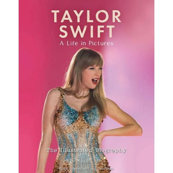Taylor Swift - A Life in Pictures, (Hardcover)