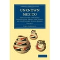 thumbnail image 1 of Unknown Mexico: A Record of Five Years' Exploration Among the Tribes of the Western Sierra Madre, (Paperback), 1 of 1