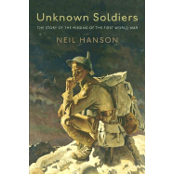 Unknown Soldiers : The Story of the Missing of the First World War