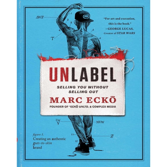 Unlabel: Selling You Without Selling Out (Hardcover) by Marc Ecko