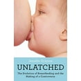 thumbnail image 1 of Pre-Owned Unlatched: The Evolution of Breastfeeding and the Making of a Controversy (Paperback) 0062423398 9780062423399, 1 of 1